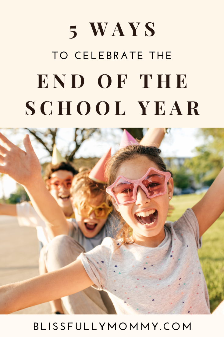 5-ways-to-celebrate-the-end-of-school